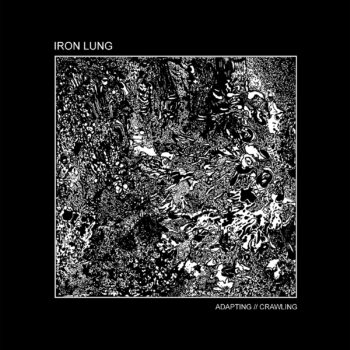 Iron Lung - Adapting//Crawling