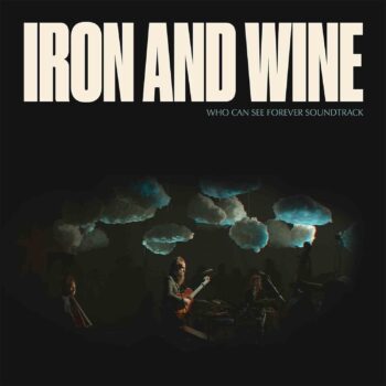 Iron And Wine - Who Can See Forever Soundtrack