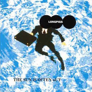 Longpigs - The Sun Is Often Out