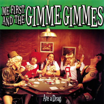 Me First And The Gimme Gimmes - Are A Drag