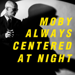 Moby - "Always Centered At Night"