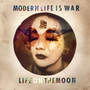 Modern Life Is War - "Life On The Moon" (Album Cover)