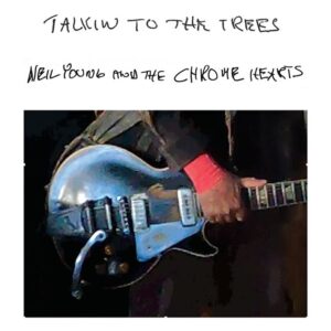 Neil Young Talkin To The Trees Cover
