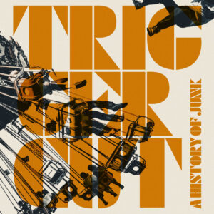 Trigger Cut A History Of Junk Cover