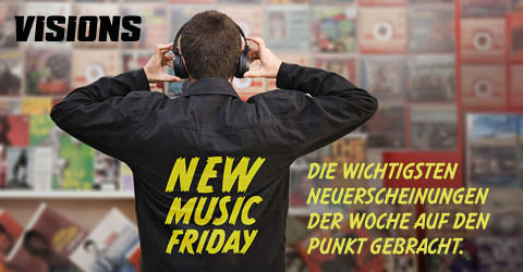 VISIONS New Music Friday