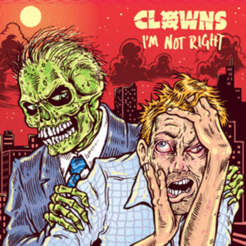 Clowns - I'm Not Right 