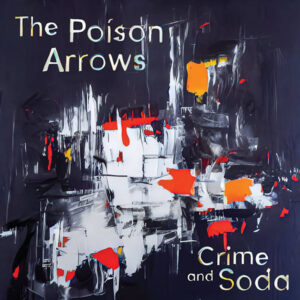 The Poison Arrows - "Crime And Soda"
