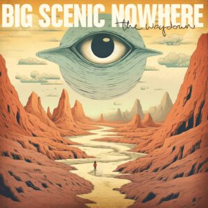 Album Cover Big Scenic Nowhere The Waydown