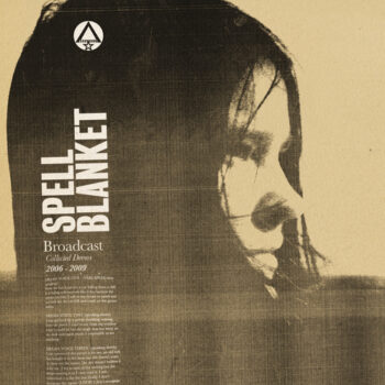 Broadcast - Spell Blanket: Collected Demos 2006-2009