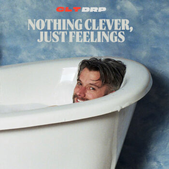 CLT DRP - Nothing Clever, Just Feelings