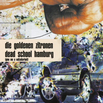 Die Goldenen Zitronen - Dead School Hamburg (Give Me A Vollzeitarbeit)