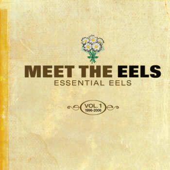 Eels - Meet The Eels: Essential Eels Vol. 1 (1996-2006)