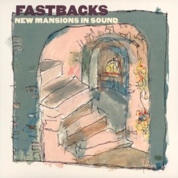 Fastbacks - New Mansions In Sound