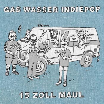 Gas Wasser Indiepop - 15 Zoll Maul