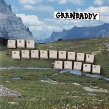 Grandaddy - The Sophtware Slump