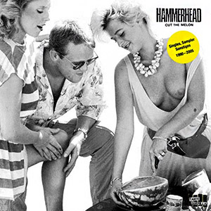 Hammerhead - Cut The Melon (Rarities 1990-2000)