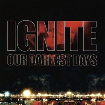 Ignite - Our Darkest Days