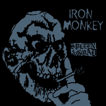 Iron Monkey - Spleen & Goad