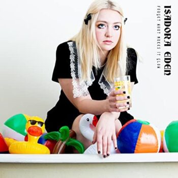 Isadora Eden - Forget What Makes It Glow