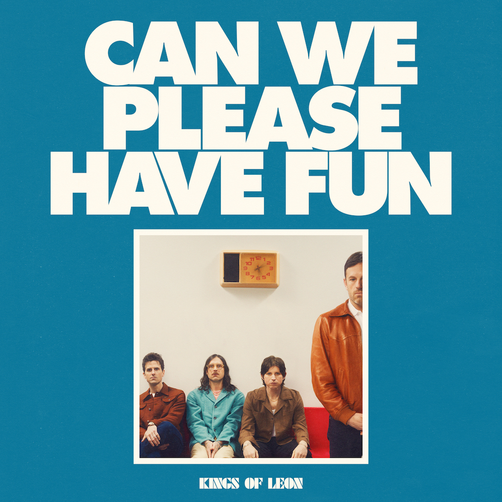 Kings Of Leon – Can We Please Have Fun