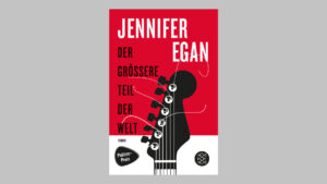 Lauter lesen –  Jennifer Egan &#8211; Der größere Teil der Welt