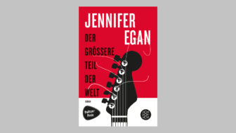 Lauter lesen –  Jennifer Egan – Der größere Teil der Welt