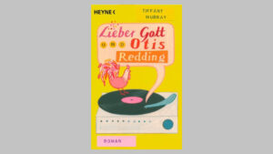 Lauter lesen –  Tiffany Murray &#8211; Lieber Gott und Otis Redding