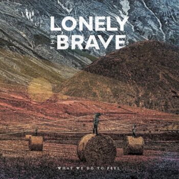 Lonely The Brave - What We Do To Feel