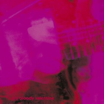 My Bloody Valentine - Loveless (Essenzielles für die Sammlung)