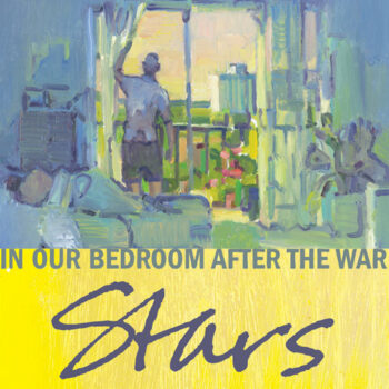 Stars - In Our Bedroom After The War