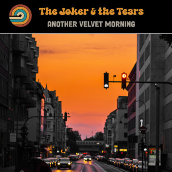 The Joker & The Tears - Another Velvet Morning